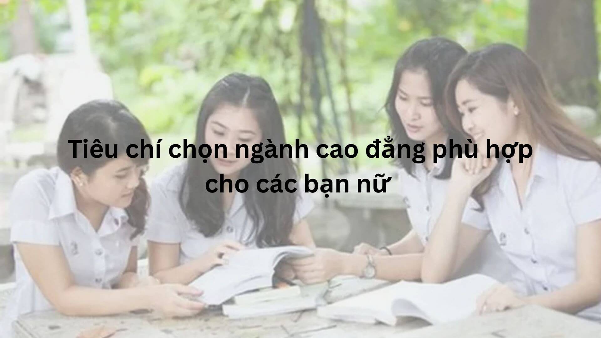Tiêu chí chọn ngành cao đẳng phù hợp cho các bạn nữ