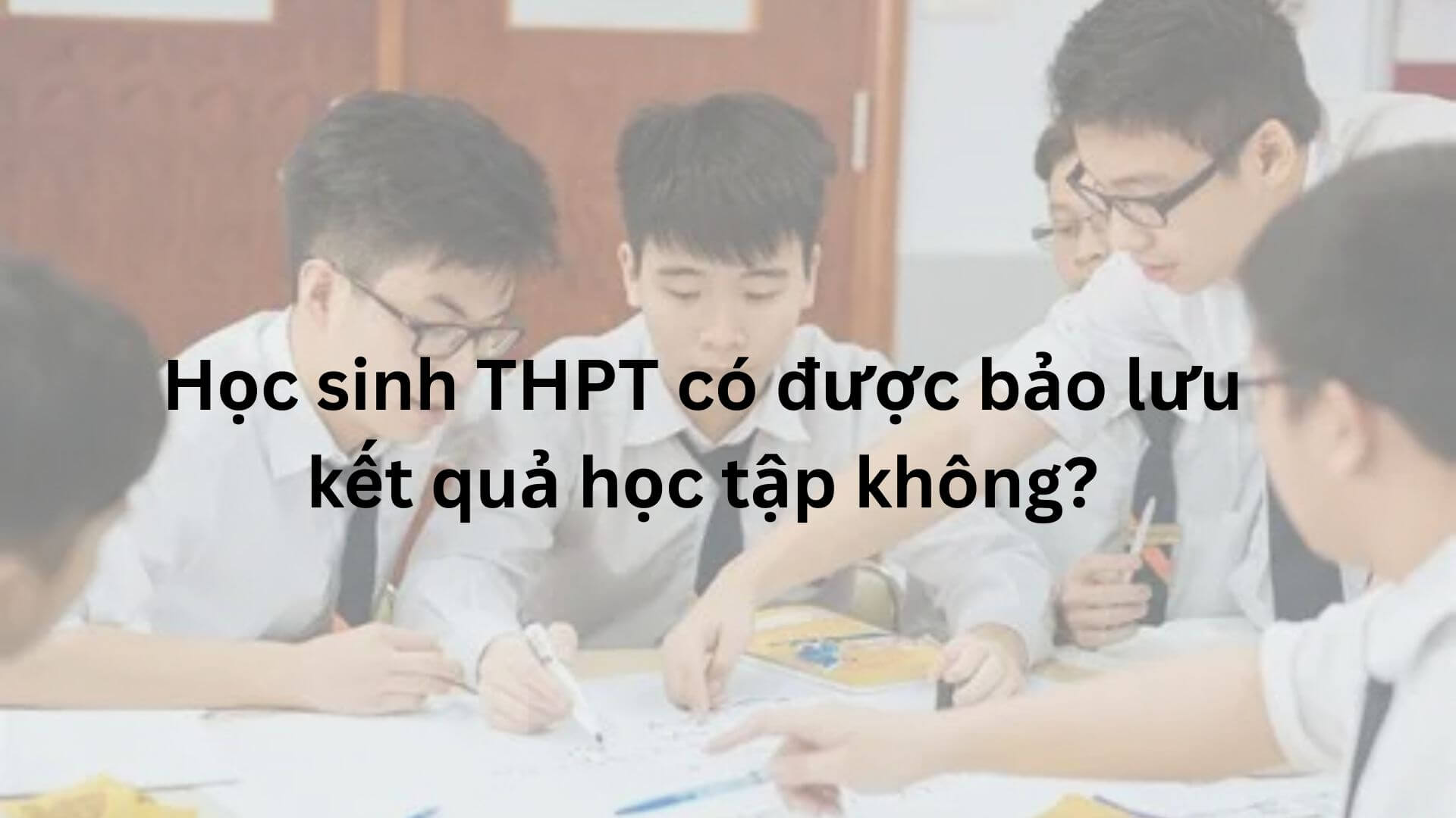 Mọi học sinh cấp 3 đều có quyền xin bảo lưu kết quả học tập