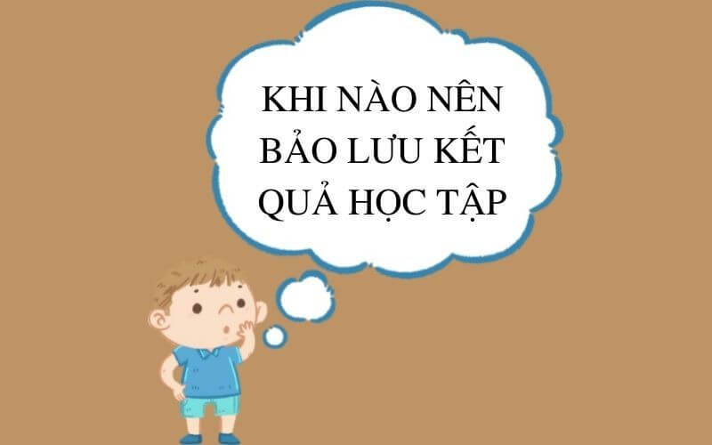Các trường hợp được phép bảo lưu kết quả học tập cấp 3