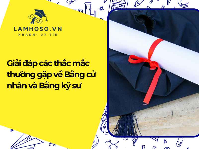 Giải đáp các thắc mắc thường gặp về Bằng cử nhân và Bằng kỹ sư